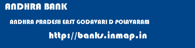ANDHRA BANK  ANDHRA PRADESH EAST GODAVARI D POLAVARAM   banks information 